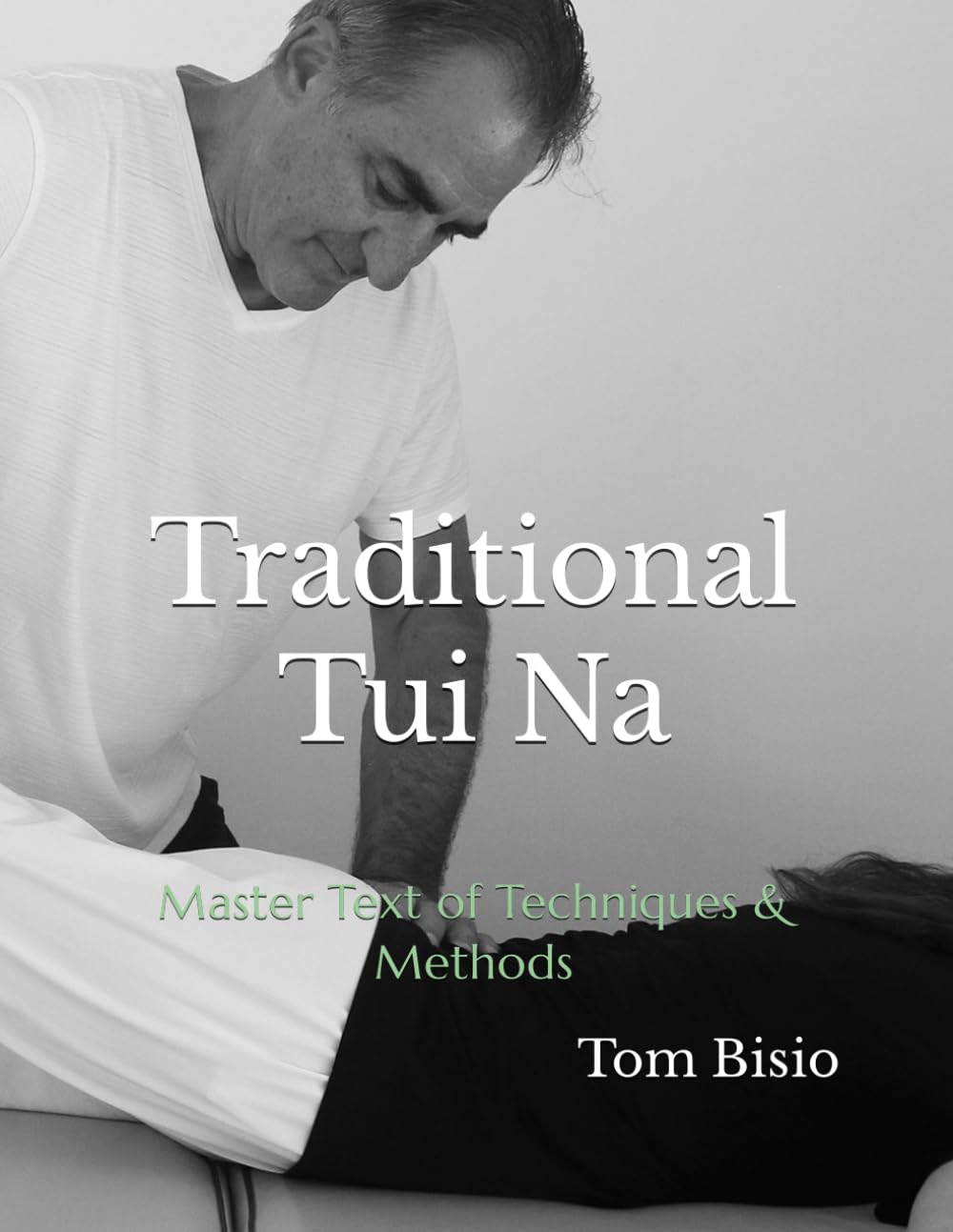 Traditional Tui Na: Master Text of Techniques & Methods      Paperback – October 17, 2023