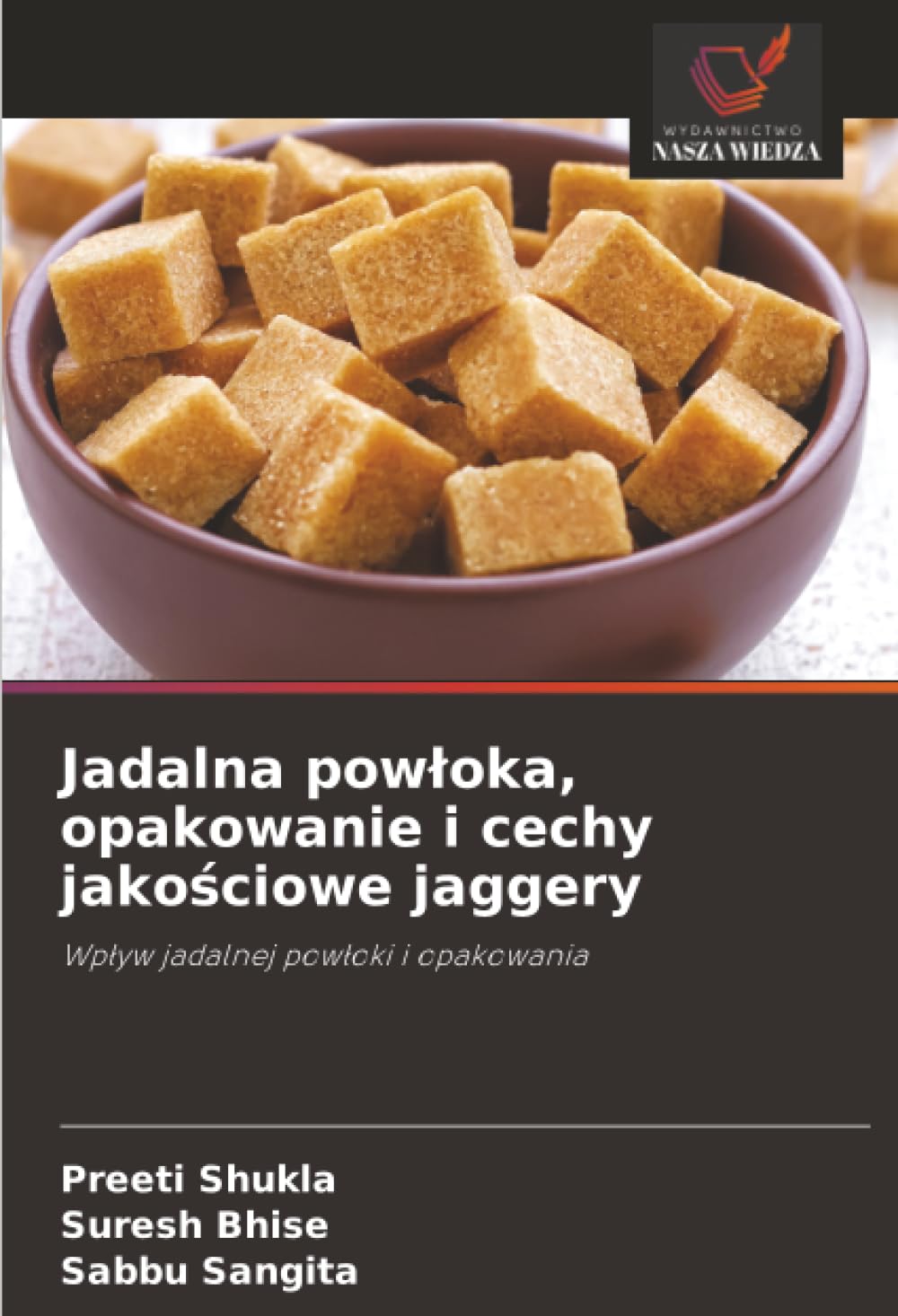 Jadalna powłoka, opakowanie i cechy jakościowe jaggery: Wpływ jadalnej powłoki i opakowania: Wp¿yw jadalnej pow¿oki i opakowania