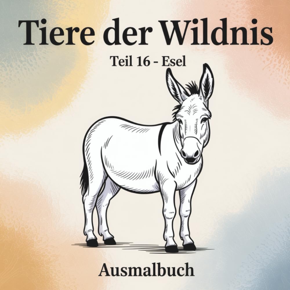 Tiere der Wildnis - Teil 16 Esel: Ausmalbuch