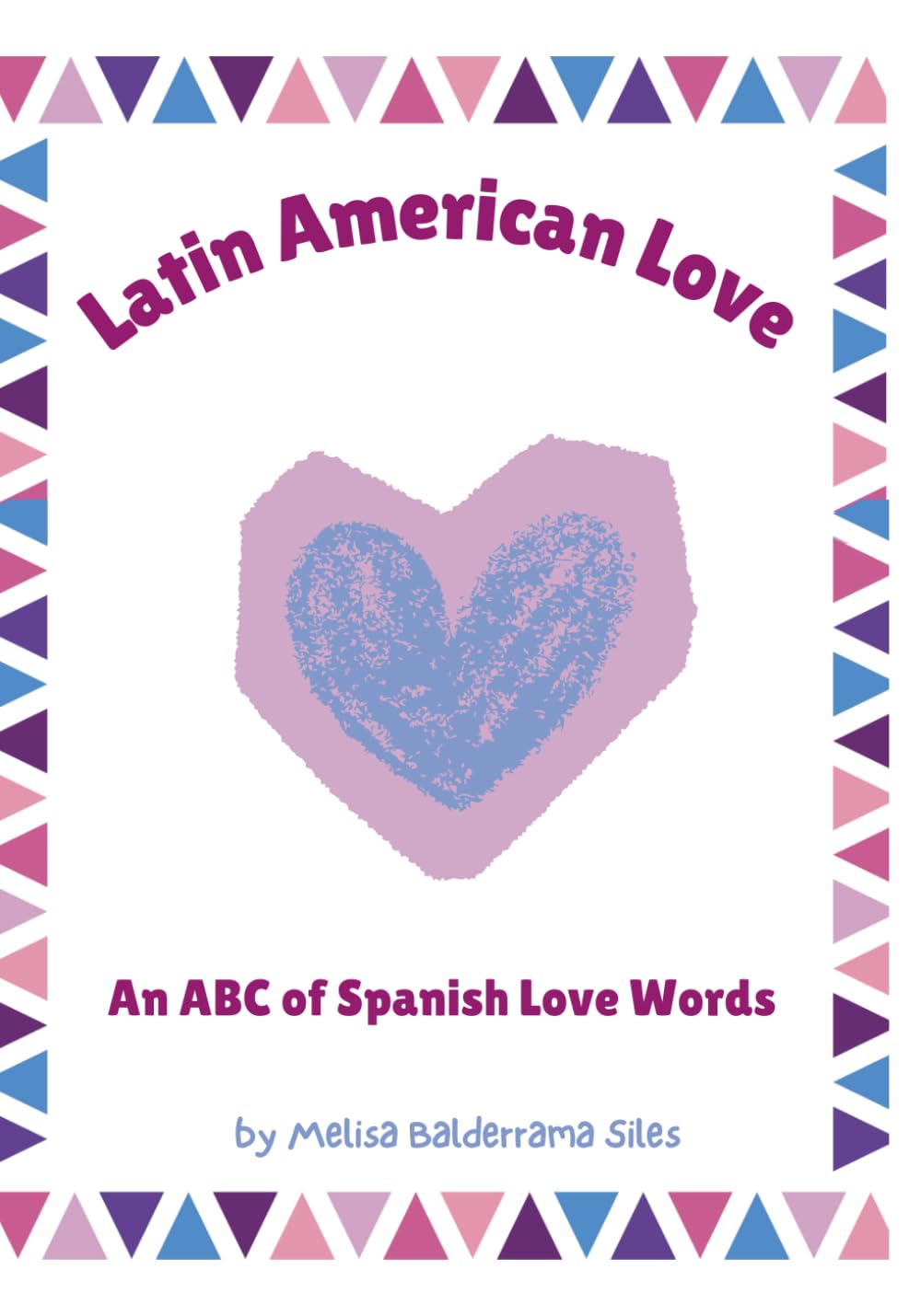 Latin American Love: an ABC of Spanish Love Words
