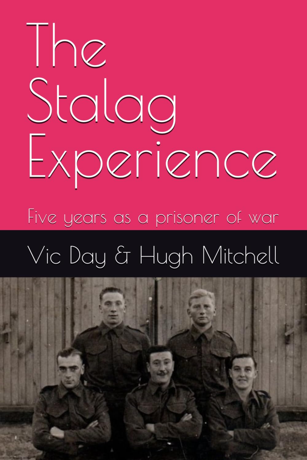 The Stalag Experience: Five years as a prisoner of war