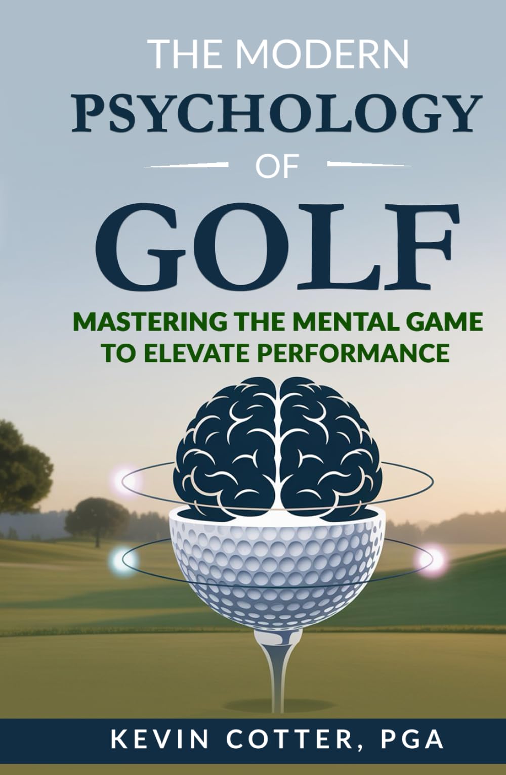 The Modern Psychology of Golf: Mastering the Mental Game to Elevate Performance