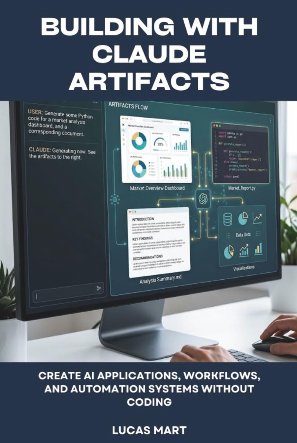 Building With Claude Artifacts: Create AI Applications, Workflows, and Automation Systems Without Coding