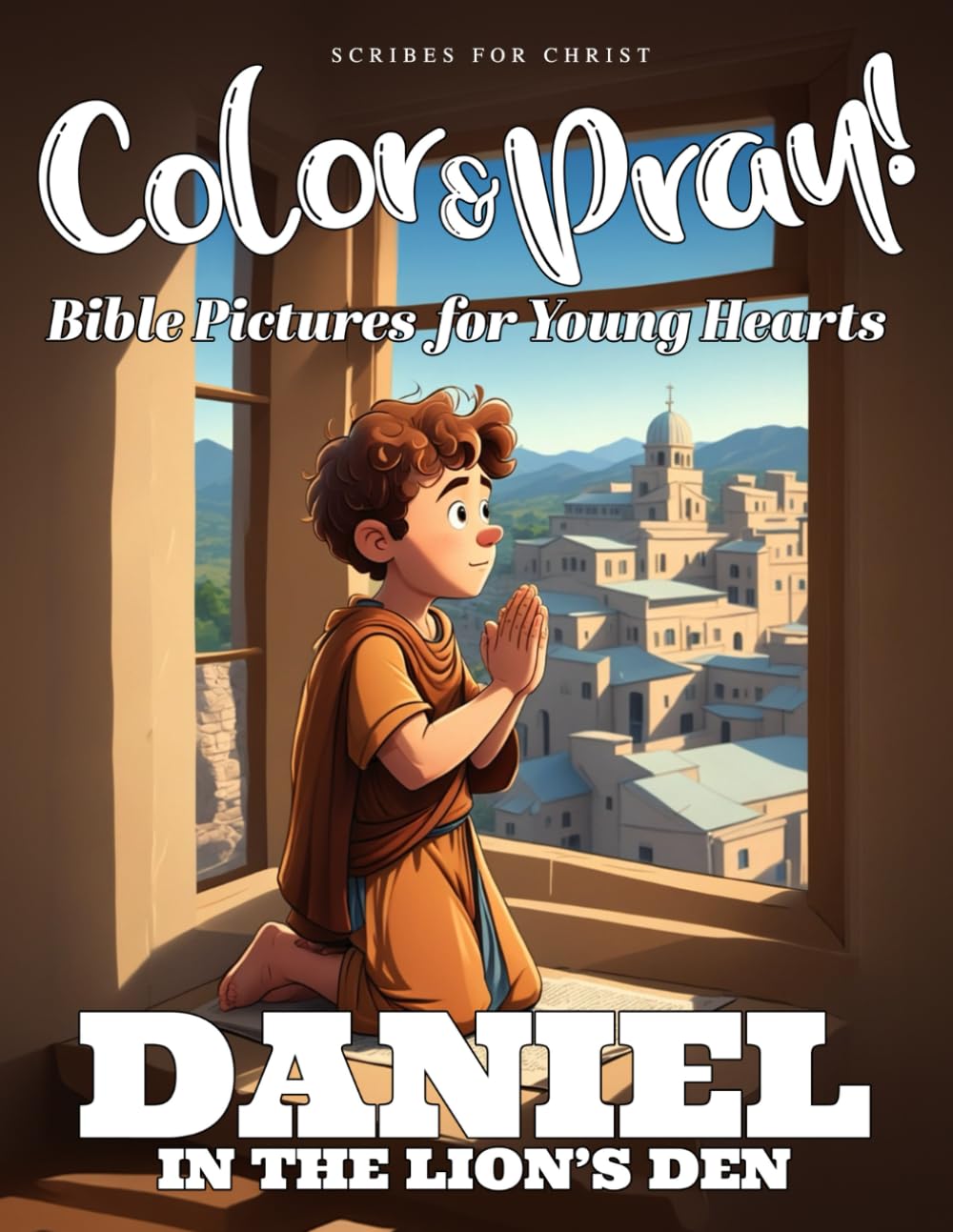 Color & Pray Bible Pictures for Young Hearts DANIEL IN THE LION’S DEN