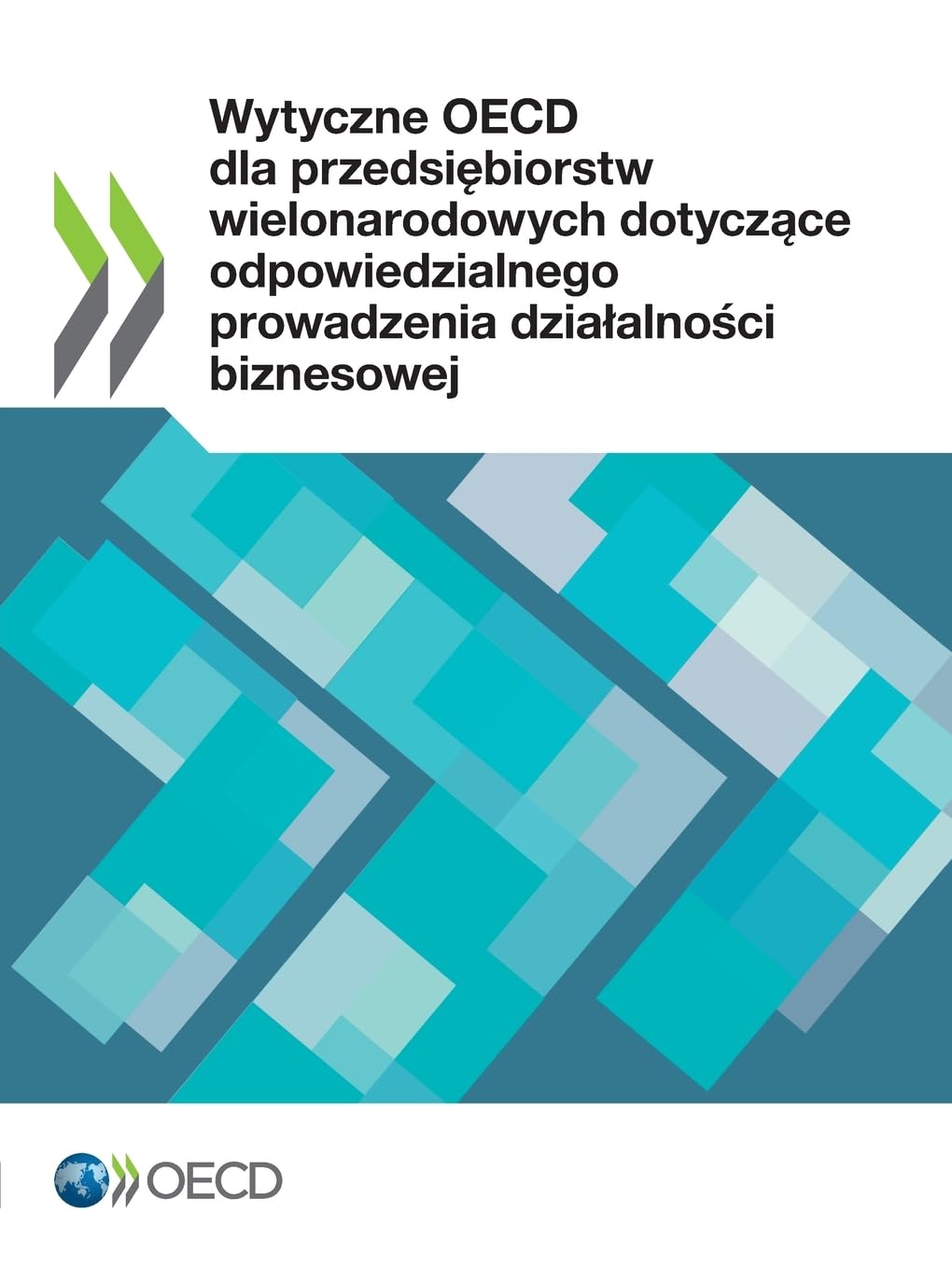 Wytyczne OECD dla przedsi¿biorstw wielonarodowych dotycz¿ce odpowiedzialnego prowadzenia dzia¿alno¿ci biznesowej