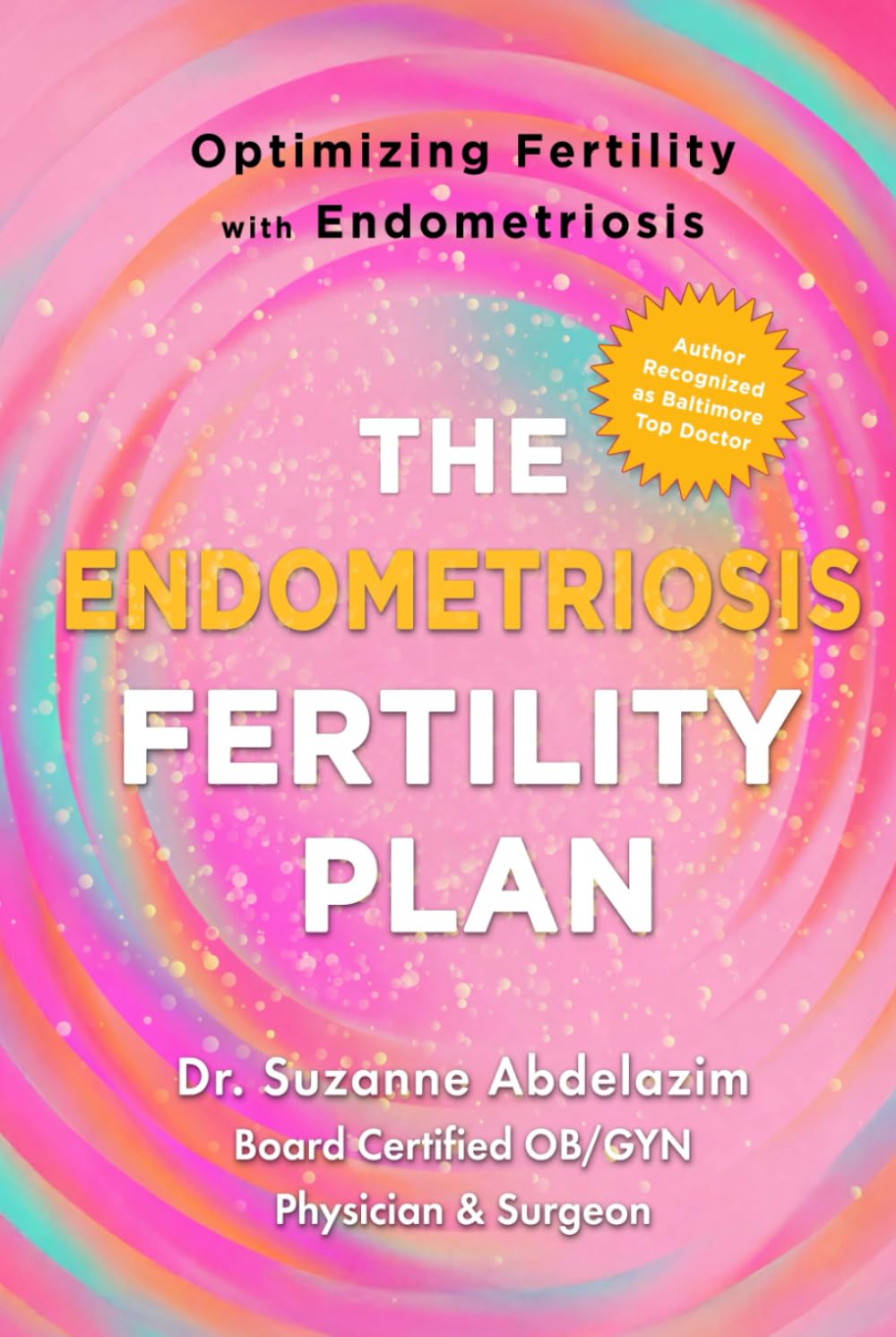 The Endometriosis Fertility Plan: Optimizing Fertility with Endometriosis