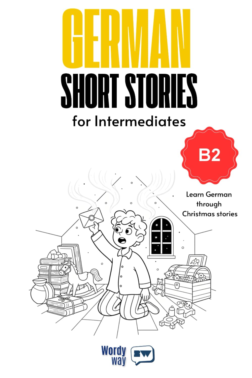 German Short Stories for Intermediates - B2: Start German with 20 Christmas Stories, English Translations, Simple Questions, and Festive Vocabulary.