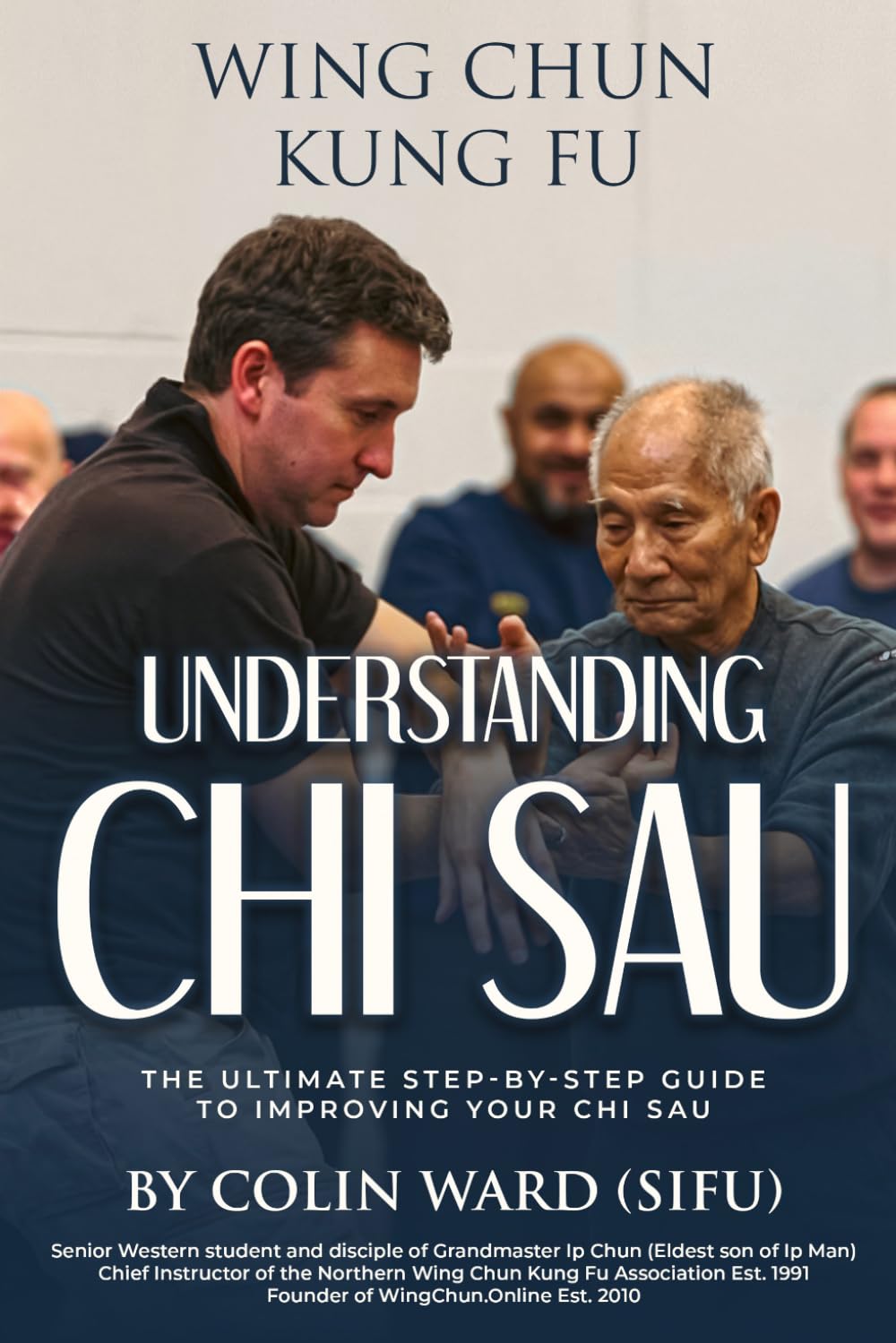 Understanding Chi Sau: Wing Chun Kung Fu