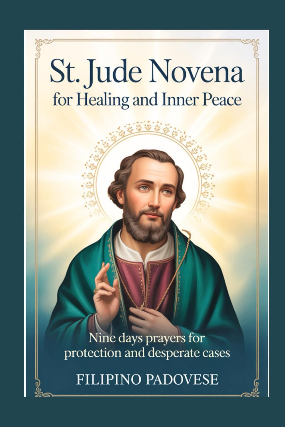 ST. JUDE NOVENA FOR HEALING AND INNER PEACE: Nine Days Prayers for Protection and Desperate Cases: 4 (Filipino Novena Prayer Books)