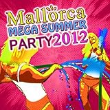  Mallorca Mega Summer Party 2012 [Explicit]