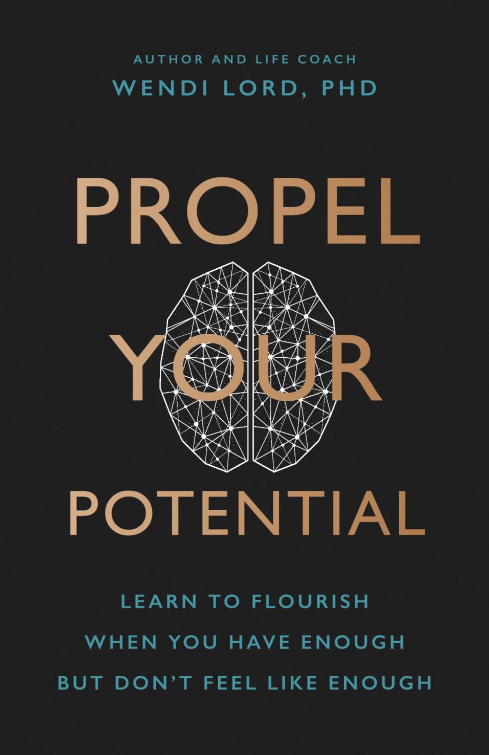 Propel Your Potential: Learn to Flourish When You Have Enough But Don't Feel Like Enough