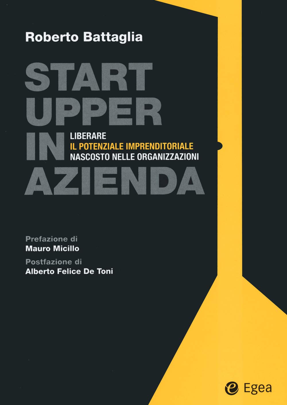 Startupper In Azienda. Liberare Il Potenziale Imprenditoriale Nascosto Nelle Organizzazioni - 4