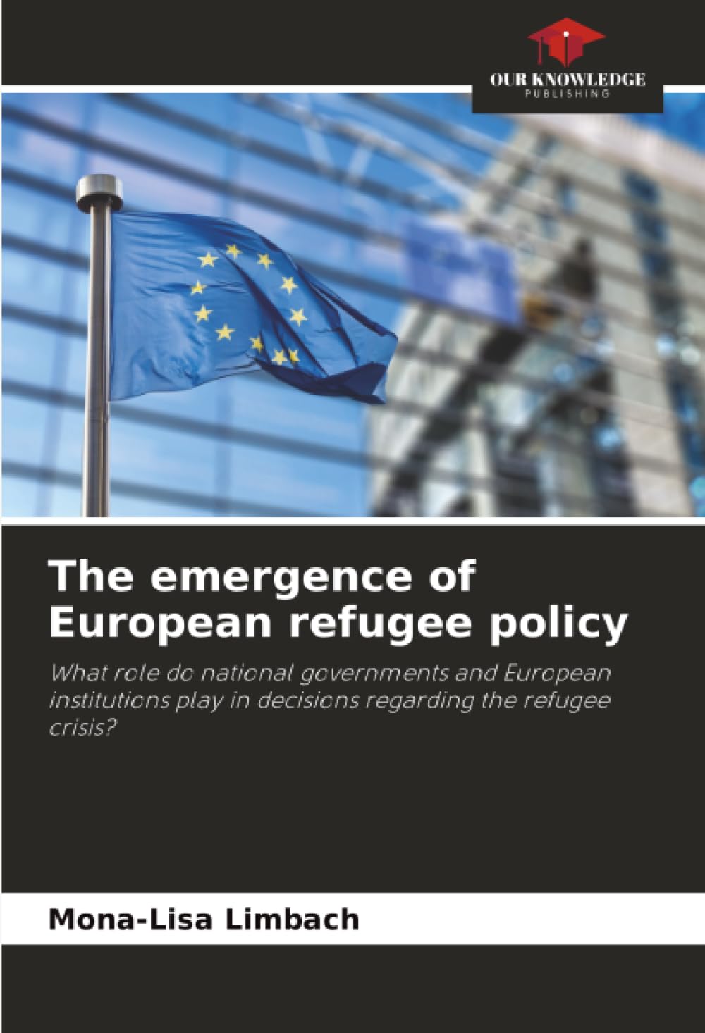 The emergence of European refugee policy: What role do national governments and European institutions play in decisions regarding the refugee crisis?