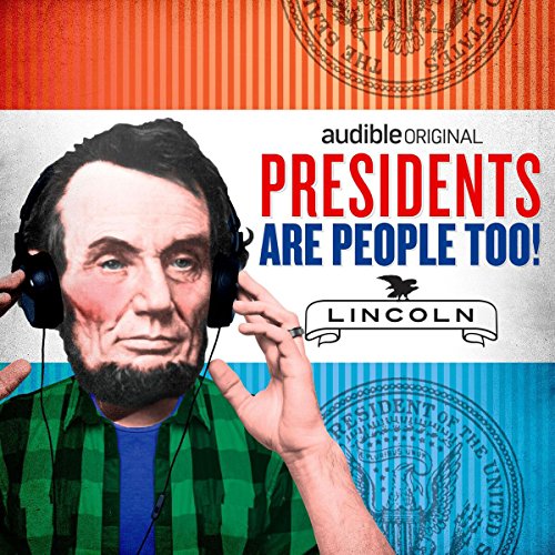 Ep. 16: Abraham Lincoln (Presidents Are People Too) by Alexis Coe | Free Audiobook