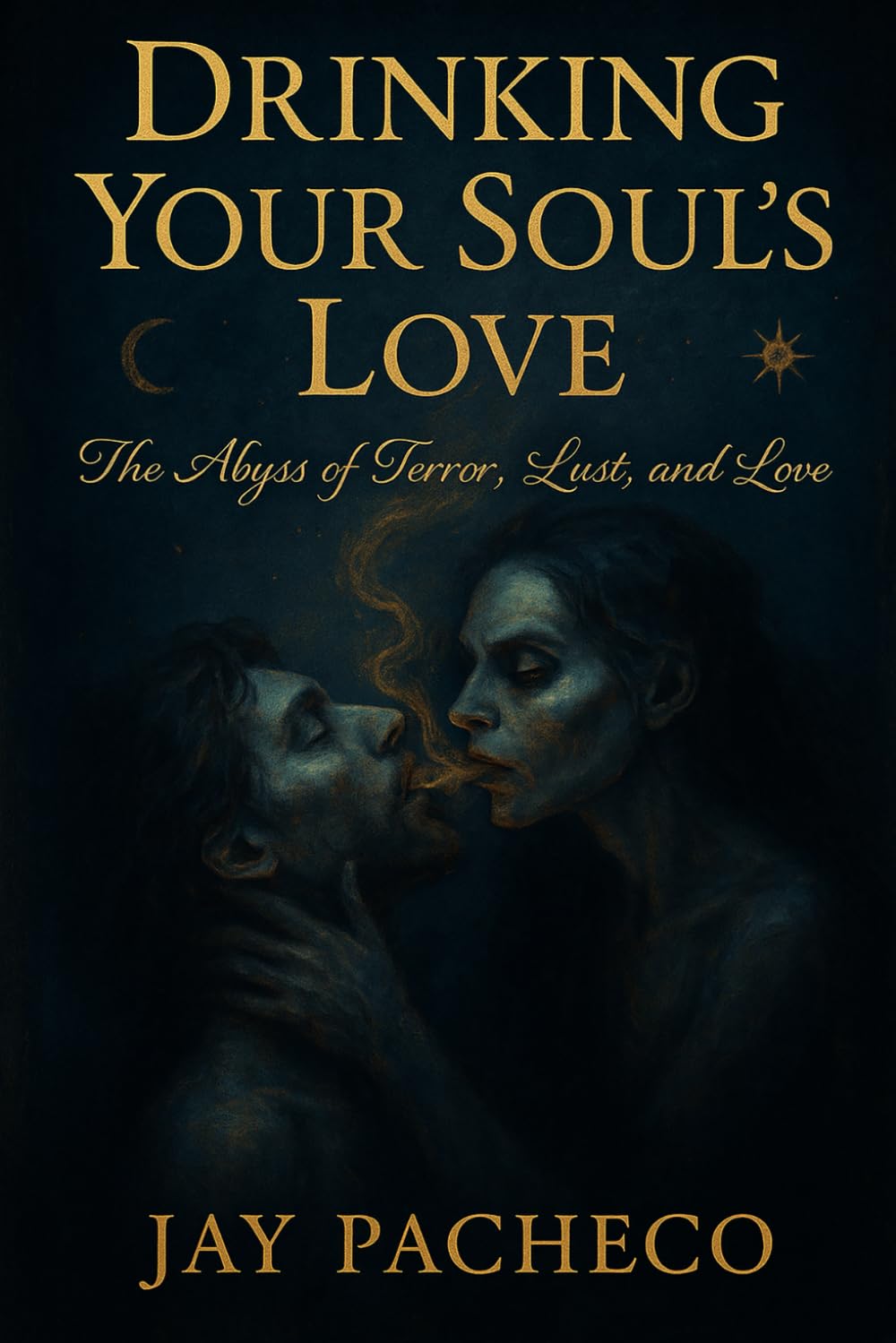 Drinking Your Soul’s Love: The Abyss of Terror, Lust, and Love