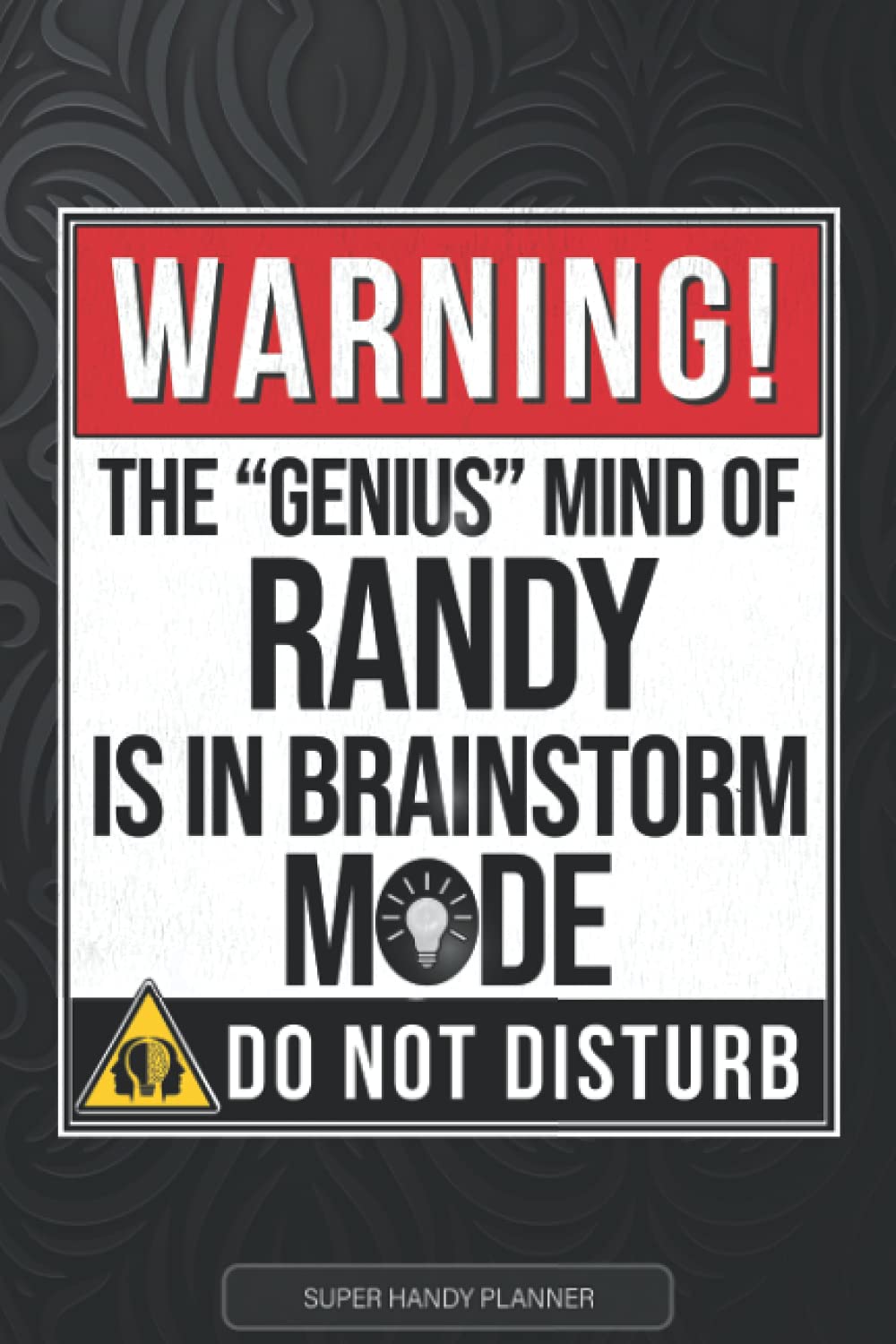 Randy: Warning The Genius Mind Of Randy Is In Brainstorm Mode - Randy Name Custom Gift Planner Calendar Notebook Journal