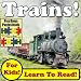 Children's Book: "Top Trains! Learn About Trains While Learning To Read - Train Photos And Facts Make It Easy!" (Over 45+ Photos of Trains)
