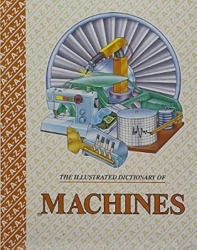 Hardcover The Illustrated dictionary of machines (The Illustrated dictionaries of science) Book