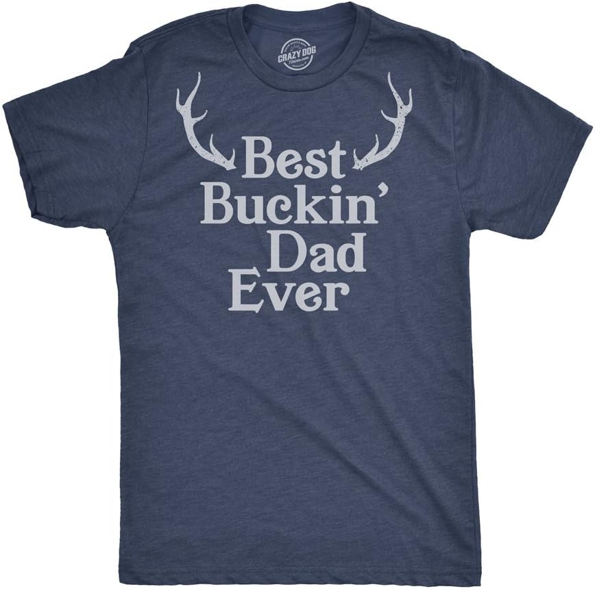 Crazy Dog Mens Funny T Shirt Best Buckin Dad Ever - Fathers Day Tee for Hunting Dad