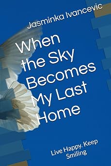 When the Sky Be My Last Home Live Happy. Keep Smiling