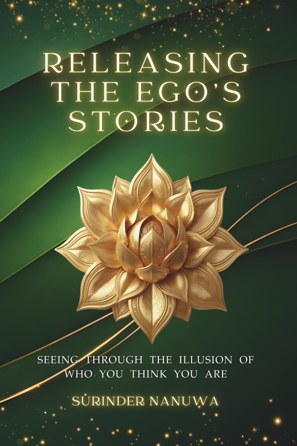 RELEASING THE EGO’S STORIES: Seeing Through the Illusion of Who You Think You Are