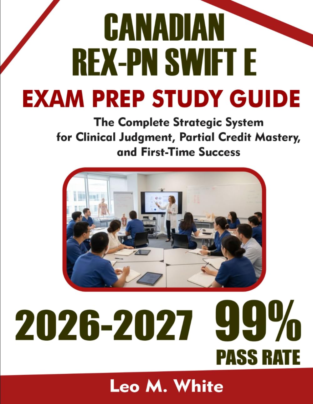 CANADIAN REX-PN SWIFT EXAM GUIDE 2026-2027: The Complete Strategic System for Clinical Judgment, Partial Credit Mastery, and First-Time Success