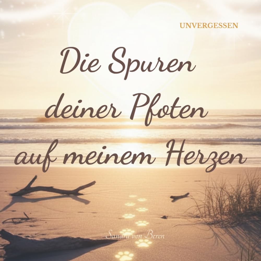 Die Spuren deiner Pfoten auf meinem Herzen: UNVERGESSEN Trauer um den Hund: Trostvolles Geschenkbuch als moderne Beileidskarte und einfühlsames ... Tage der Trauer um das geliebte Haustier.