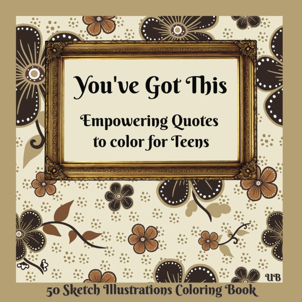 You've Got This: Empowering Quotes to color for Teens