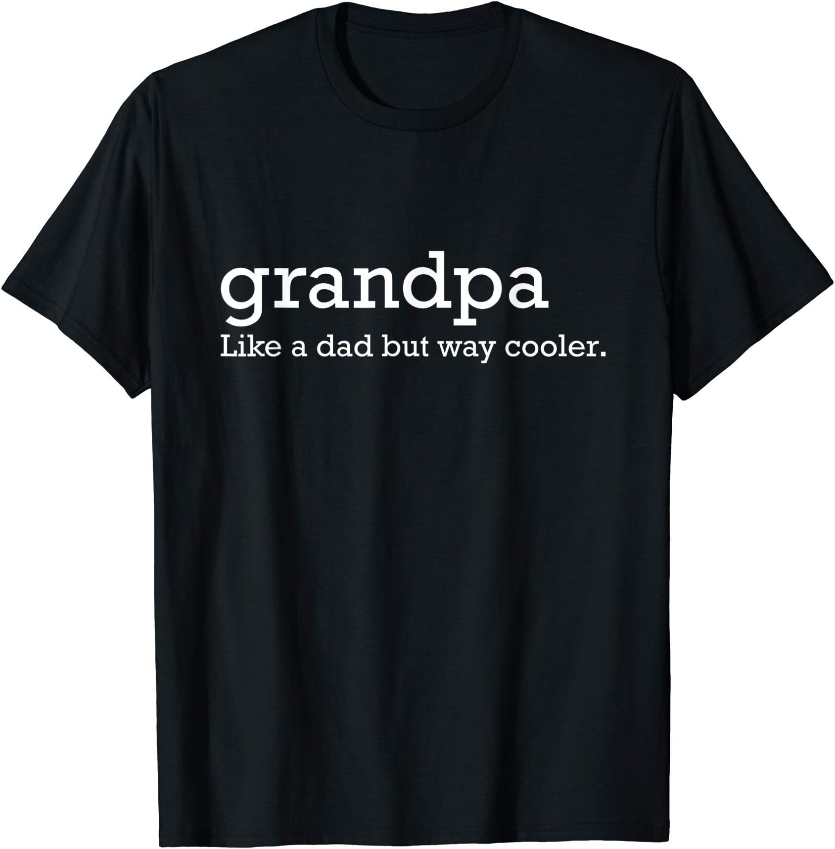Grandpa giftsGrandpa like a dad but way cooler T-ShirtOEKO-TEX STANDARD 100