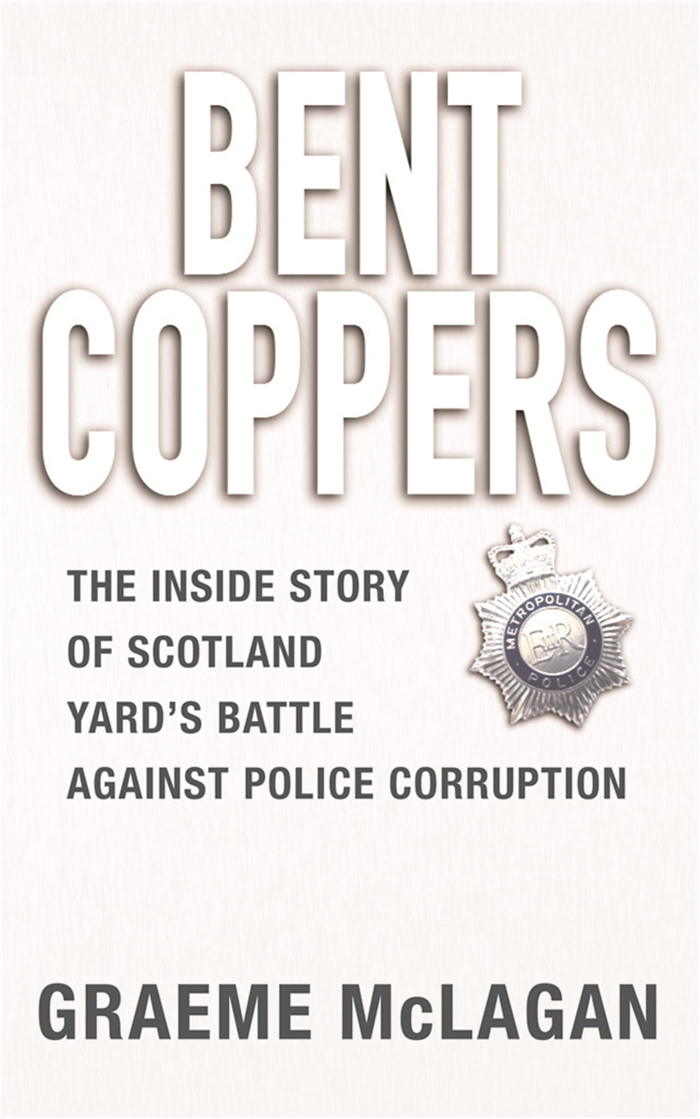 Bent Coppers The Inside Story of Scotland Yards  by Graeme McLagan PAPERBACK