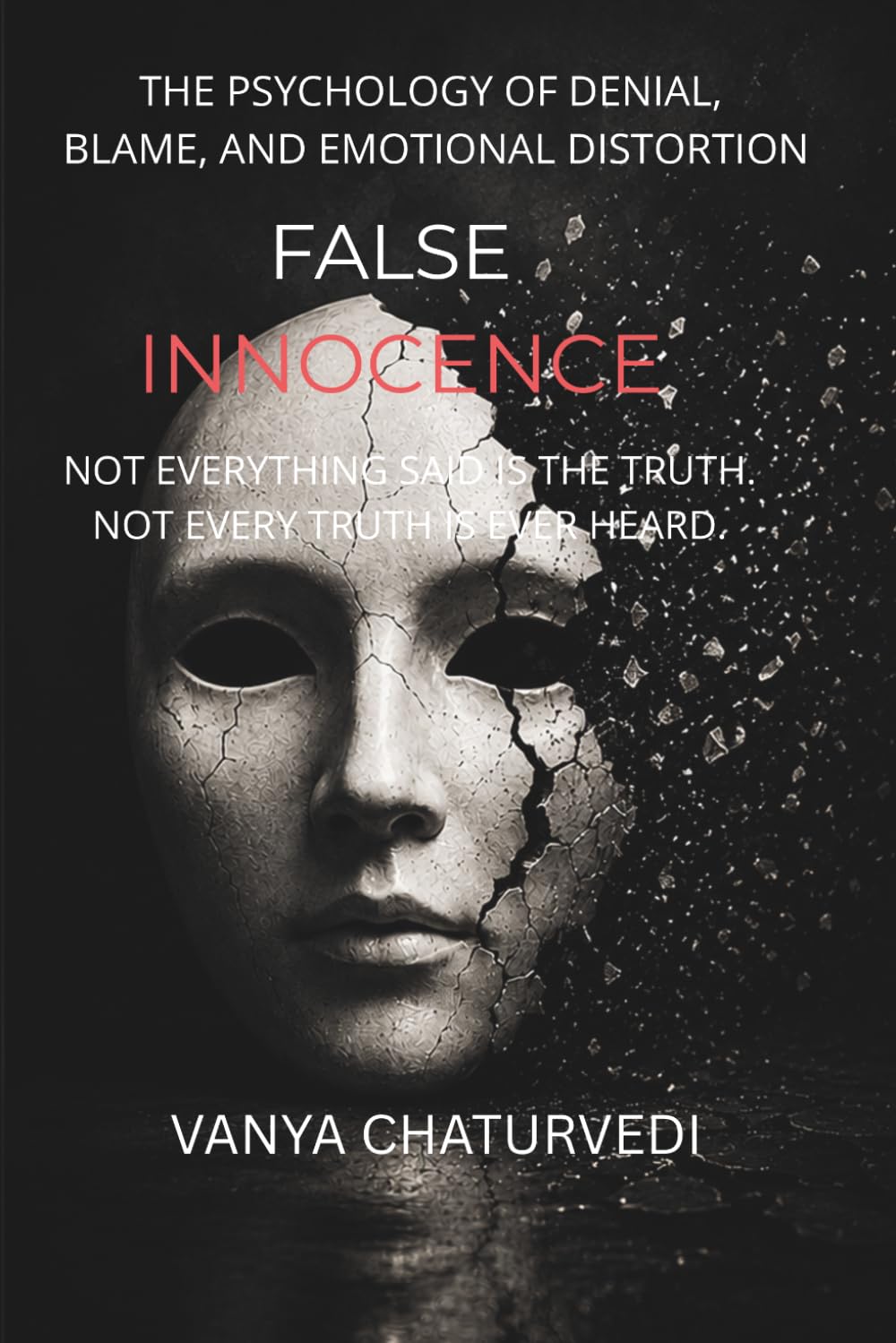 False Innocence: The Psychology of Denial, Blame, and Emotional Distortion