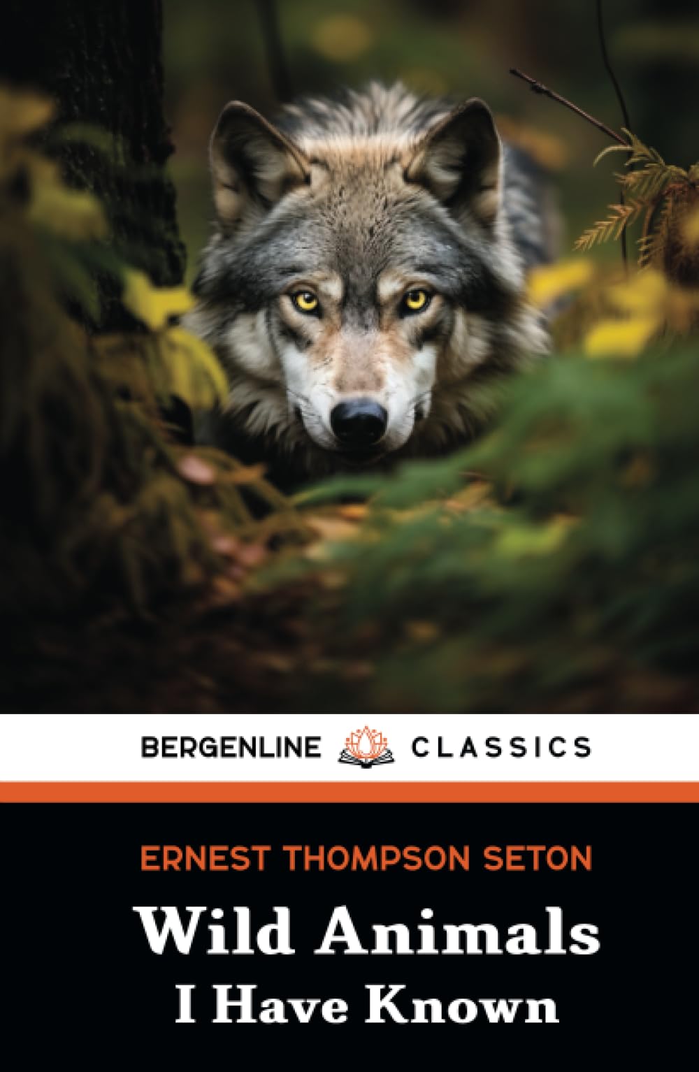 Wild Animals I Have Known: Wilderness Tales and Animal Stories (Annotated)