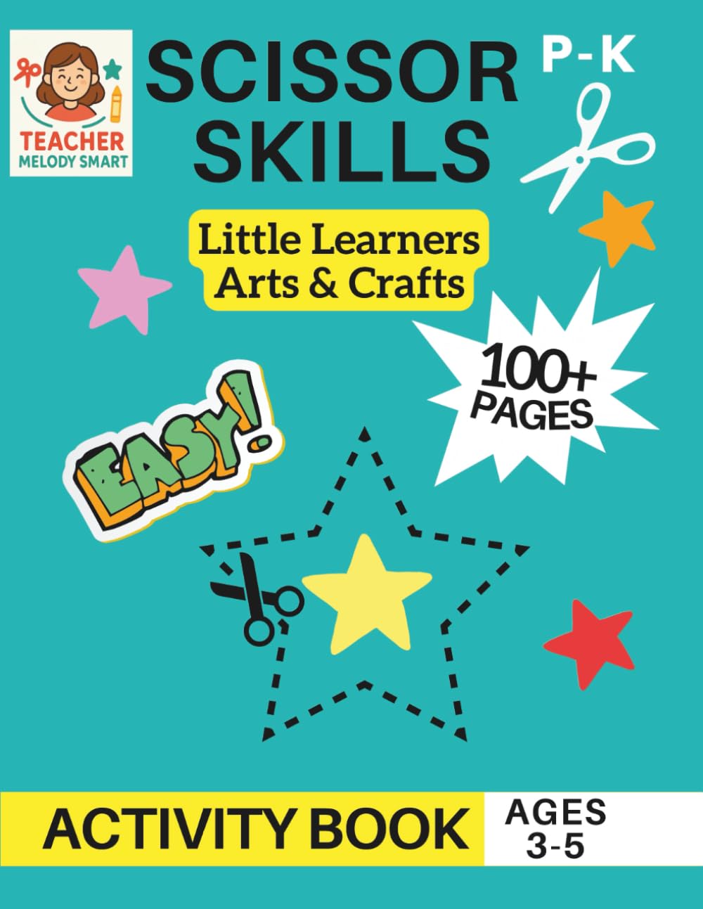 Scissor Skills Arts & Crafts Little Learners Activity Book: Cutting Practice for Pre K, Preschool, Kindergarten & Toddlers (100+ Pages of Fine Motor