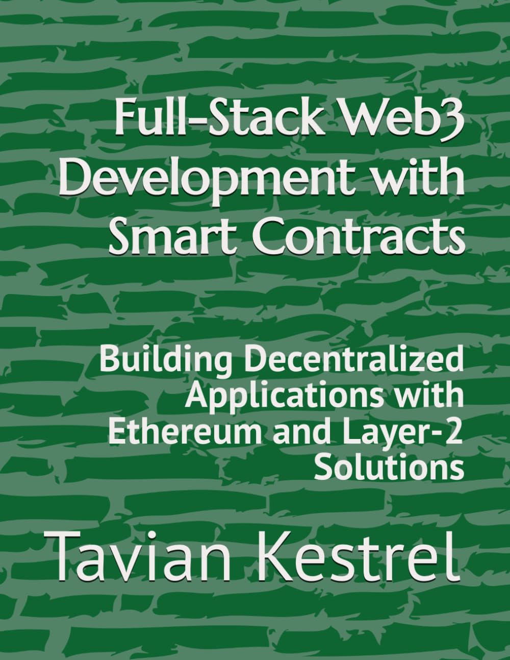 Full-Stack Web3 Development with Smart Contracts: Building Decentralized Applications with Ethereum and Layer-2 Solutions