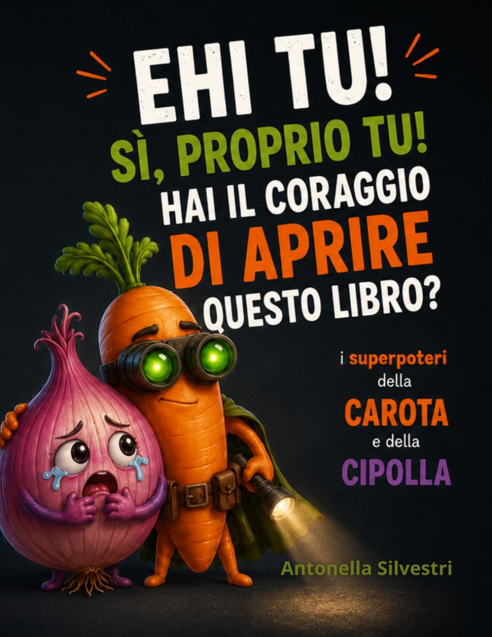 Ehi tu! Sì, proprio tu!: i superpoteri della Carota e della Cipolla