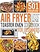 Air Fryer Toaster Oven Cookbook for Beginners: 501 Crispy and Juicy Affordable Recipes for Quick and Easy Meals. Stay on a Budget, Save Time and Serve Healthy Meals for the Whole Family
