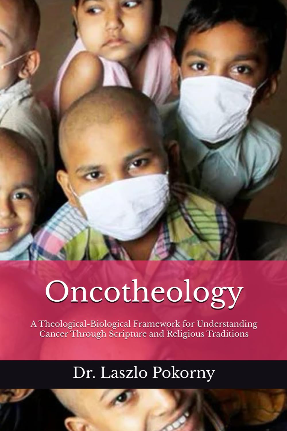 Oncotheology: A Theological-Biological Framework for Understanding Cancer Through Scripture and Religious Traditions