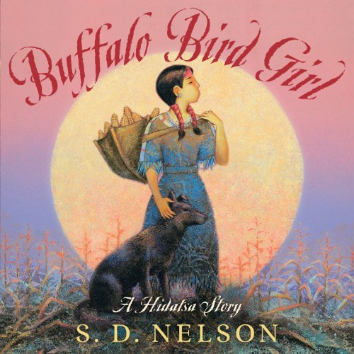 Buffalo Bird Girl: A Hidatsa Story Buffalo Bird Girl: A Hidatsa Story