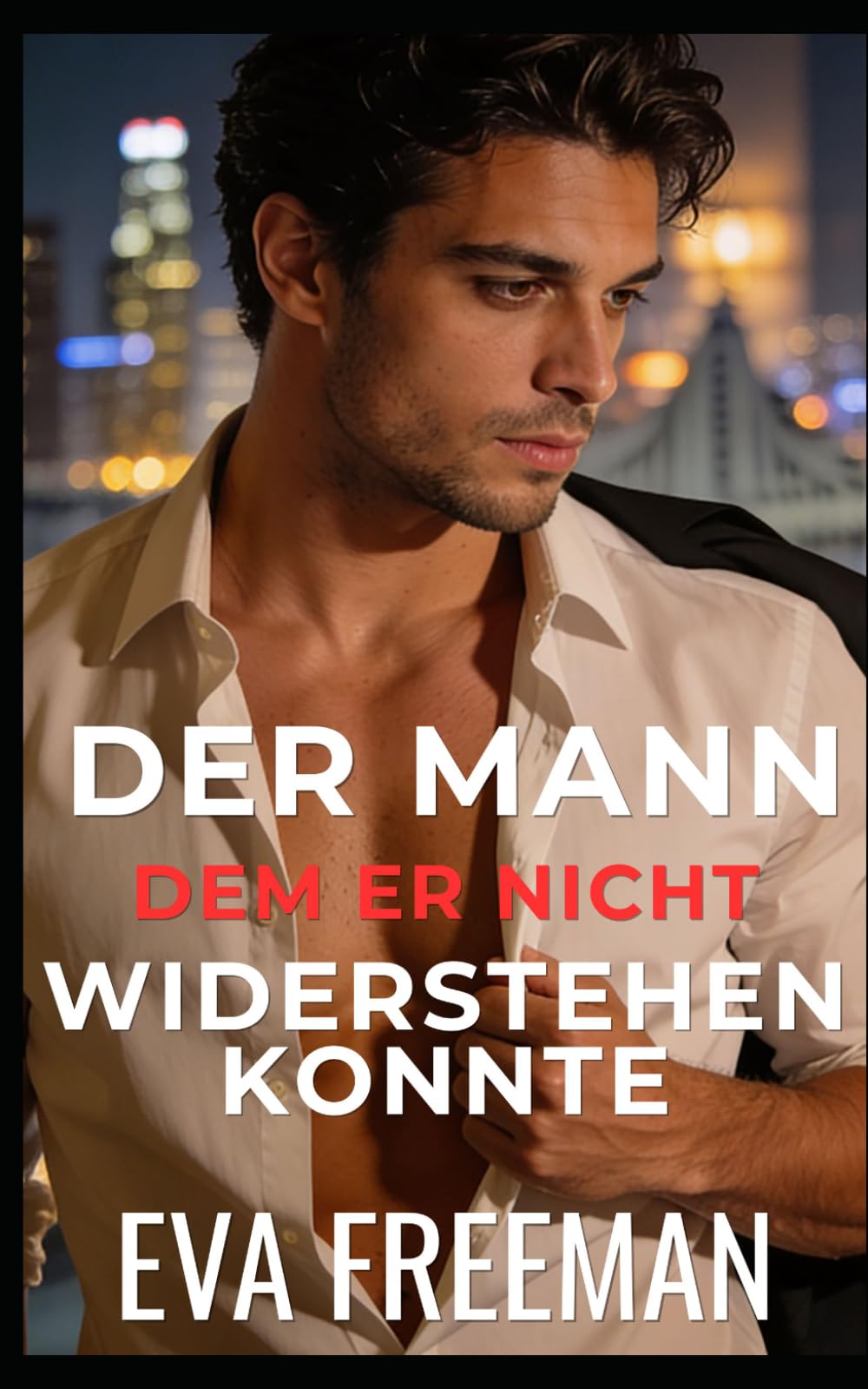 Der Mann, Dem er Nicht Widerstehen Konnte (Unwiderstehliche Männer)