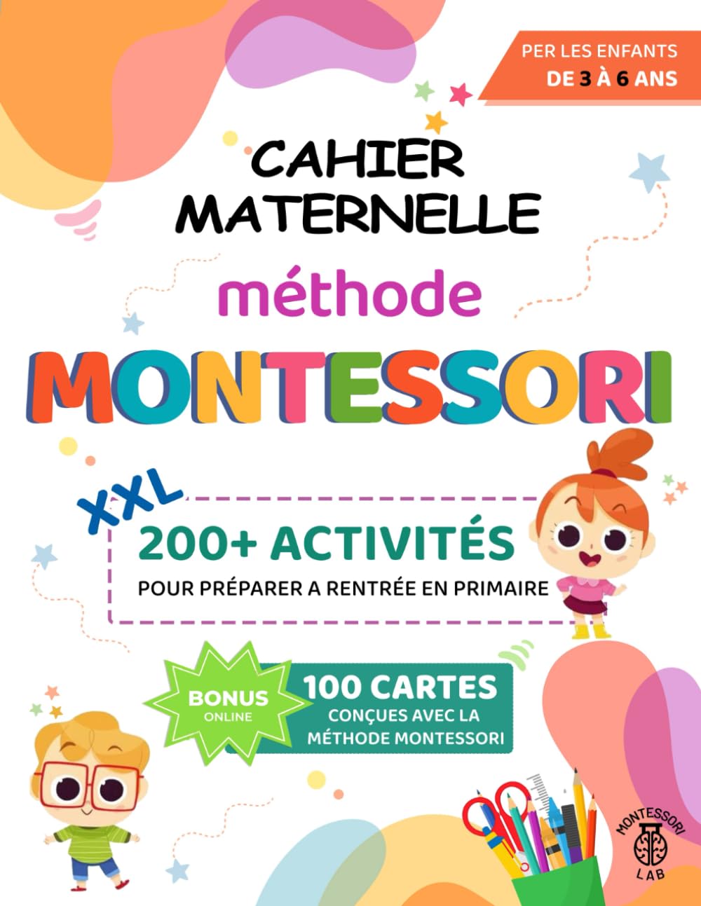 Cahier Maternelle XXL - Méthode Montessori: Plus de 200 activités pour préparer les enfants de 3 à 6 ans pour la rentrée en primaire : tracer, écrire, lire, compter, découper et bien plus encore