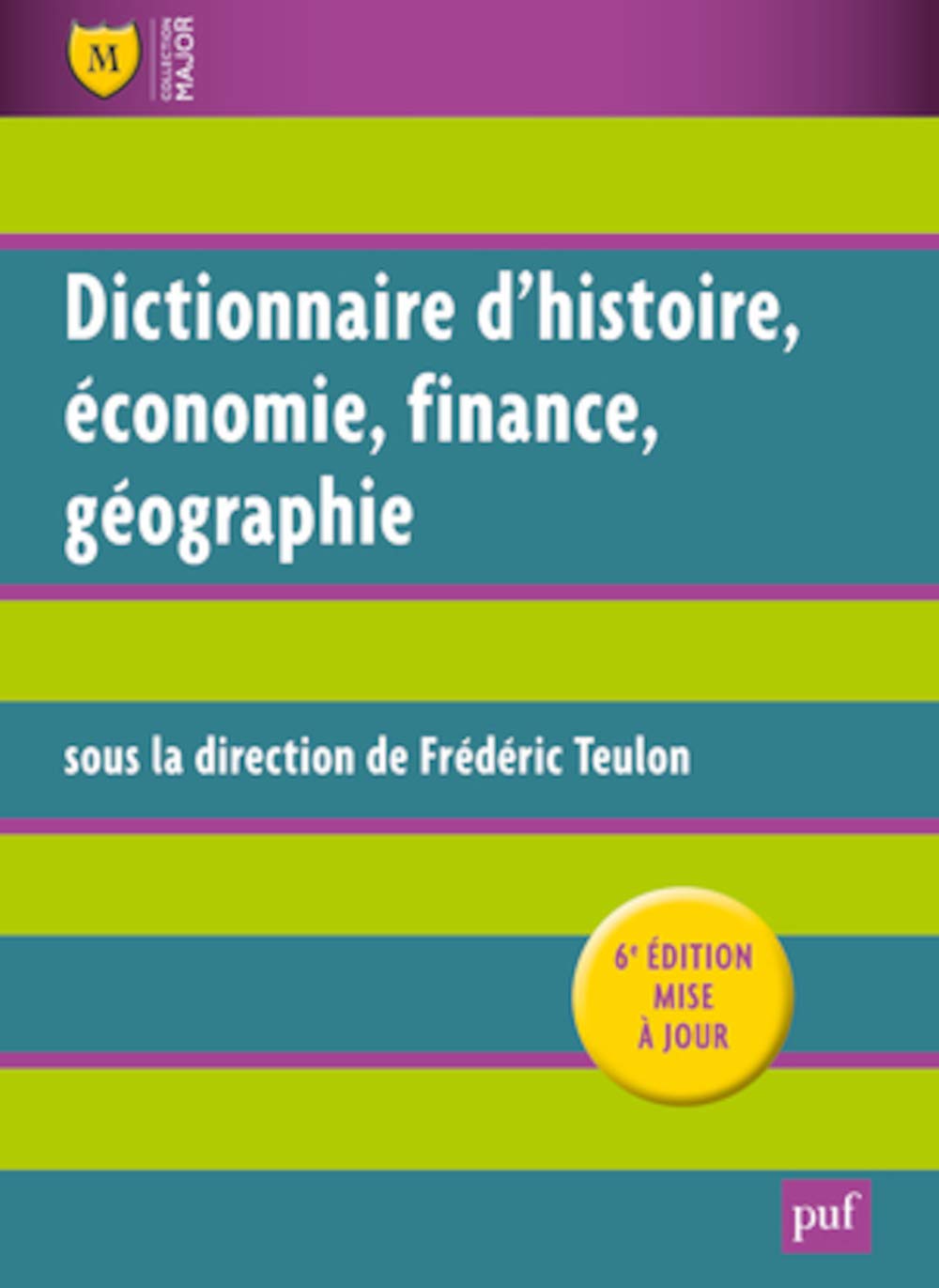 Dictionnaire Histoire, Economie, Finance, Géographie: Hommes, Faits, Mécanismes, Entreprises, Concepts