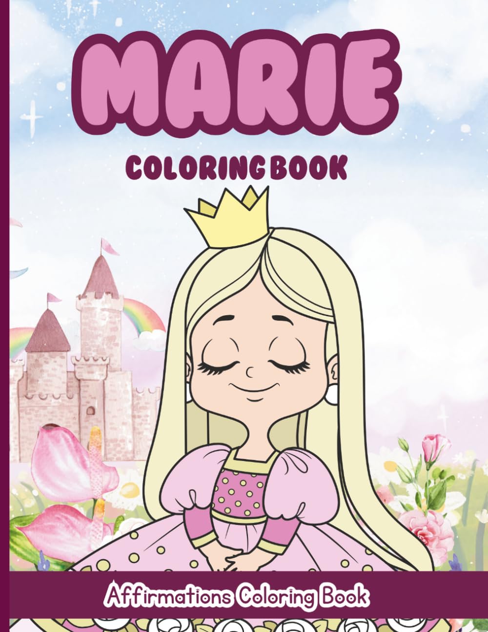 Marie Coloring Book: Affirmations Coloring Book, A Creative Journey of Positive Empowerments