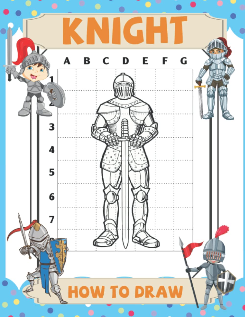 How To Draw Knight: Simple Step-by-Step Guide To Draw Coloring Pages With Kawaii To Unleash Creativity Energy For Kids