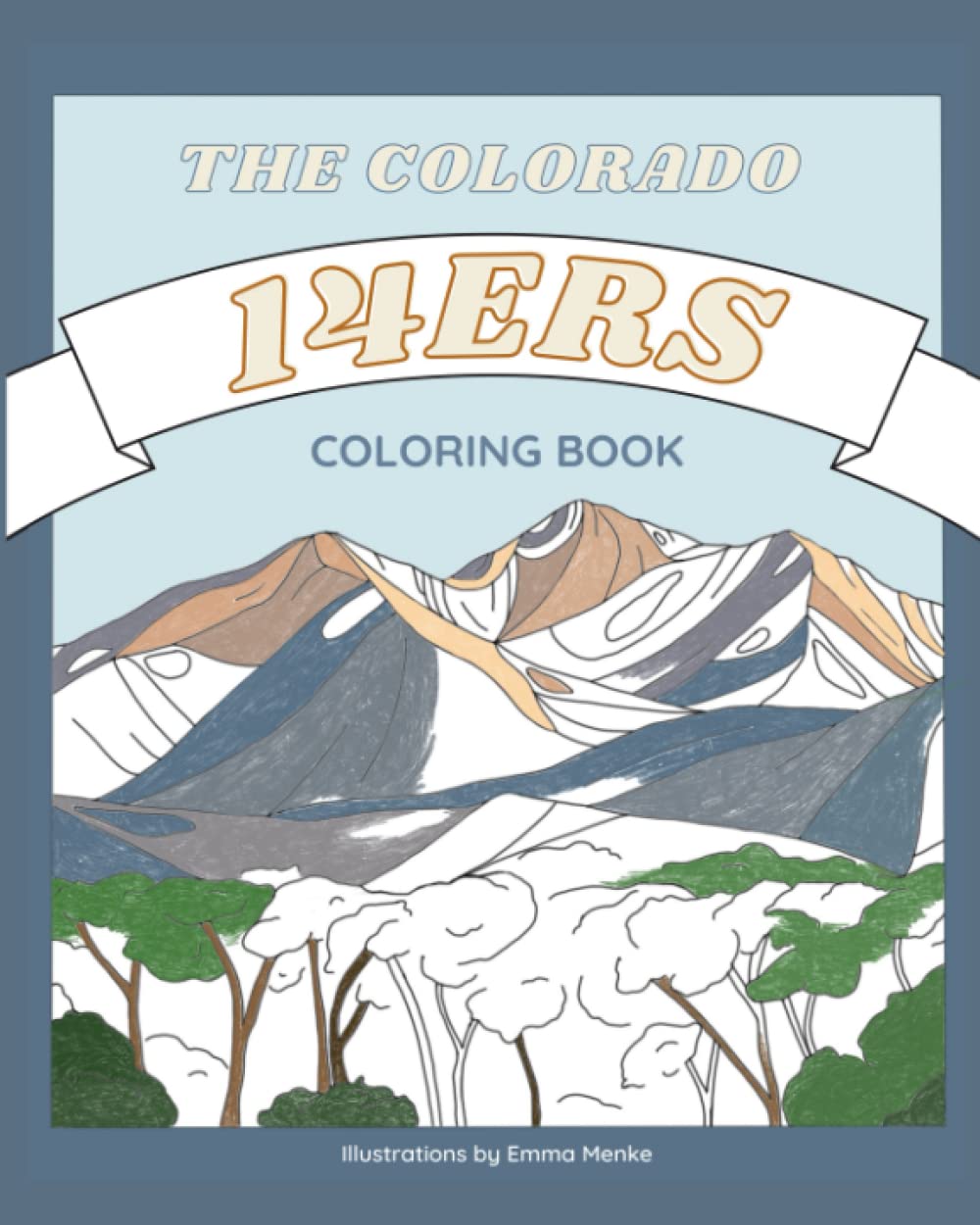 The Colorado 14ers Coloring Book: A Coloring Journey Through All 58 Colorado 14,000ft peaks