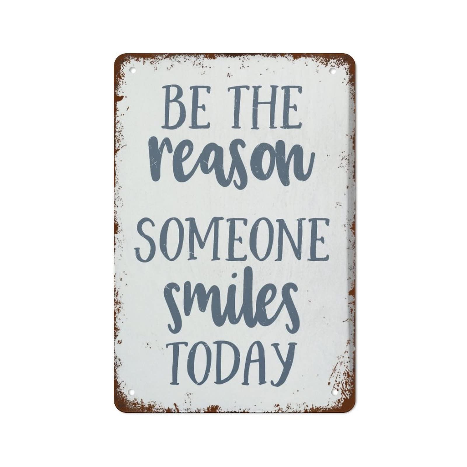 Be The Reason Someone Smiles Today Encouraging Sign Motivational Sign Farmhouse Quote Cute Quotes Living Room Decor Rustic Wall Art Funny Vintage Vintage Metal Plaque For Home Coffee 8x12 Inch