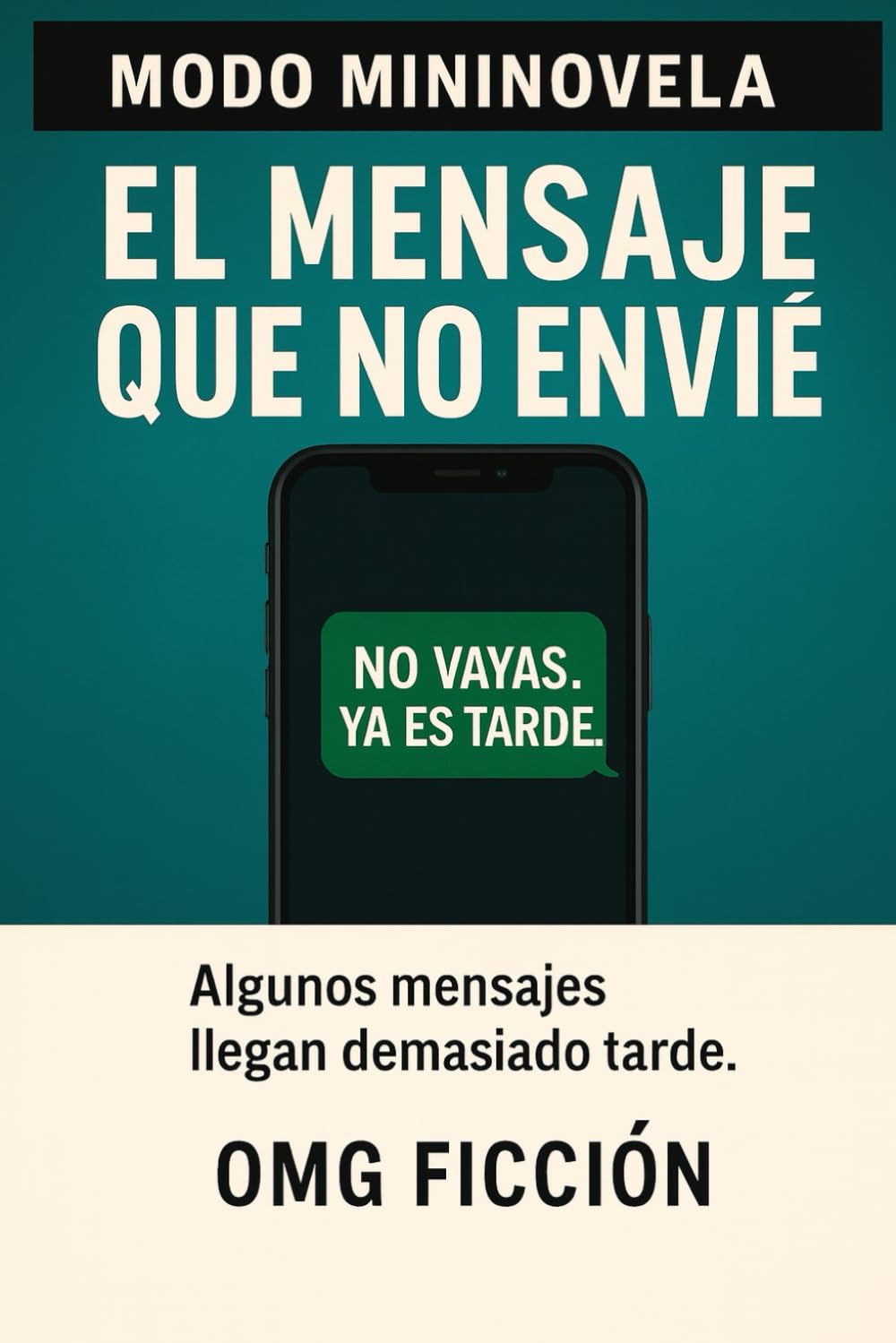 MODO MININOVELA EL MENSAJE QUE NO ENVIÉ: Algunos mensajes llegan demasiado tarde.