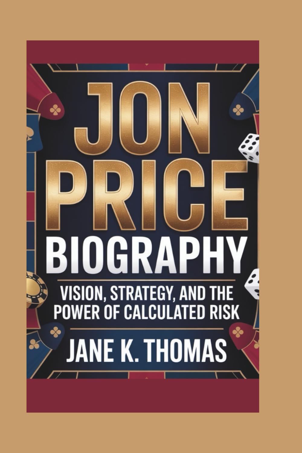 JON PRICE BIOGRAPHY: Vision, Strategy, and the Power of Calculated Risk