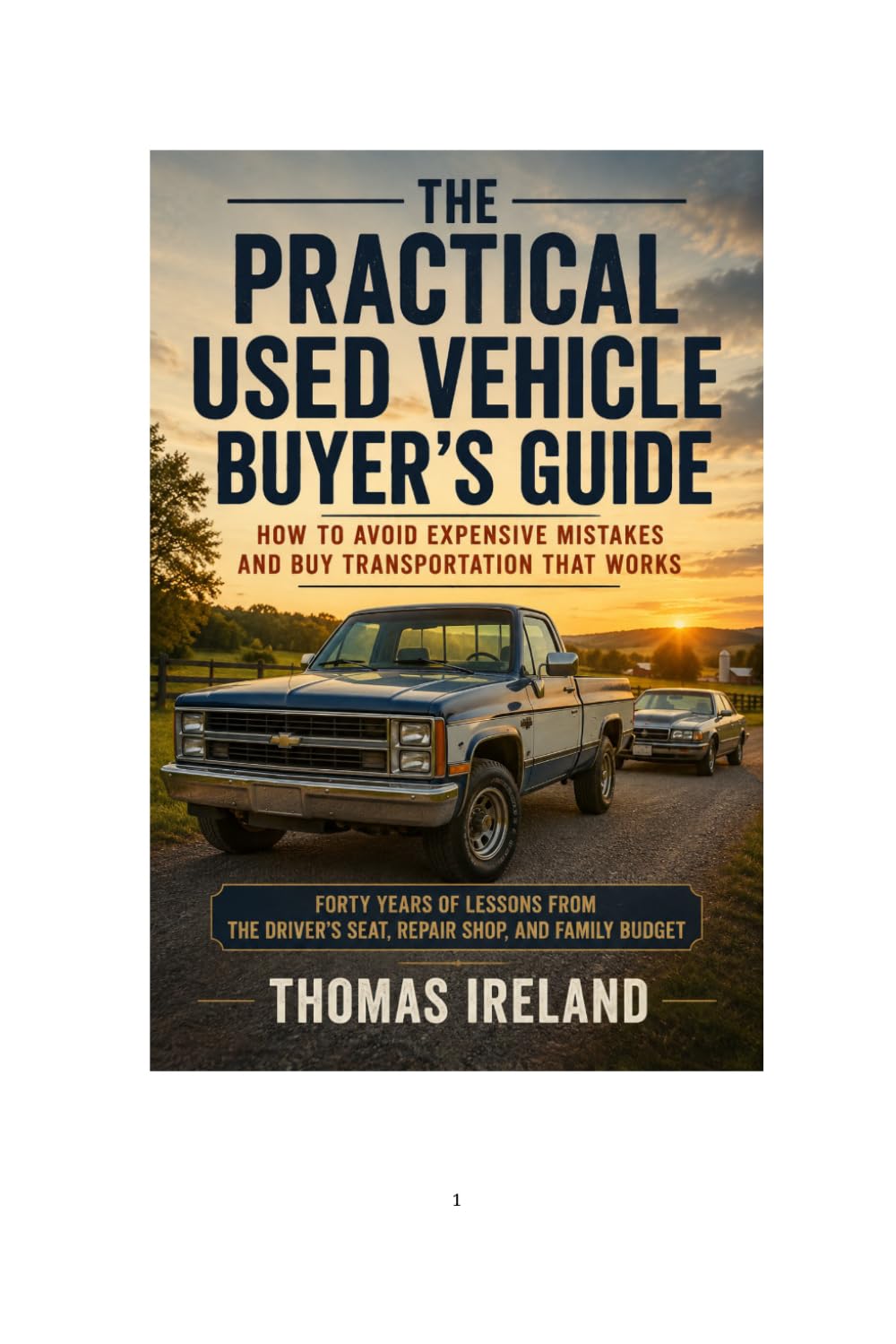 The Practical Used Vehicle Buyer's Guide: How to Avoid Expensive Mistakes and Buy Transportation That Works