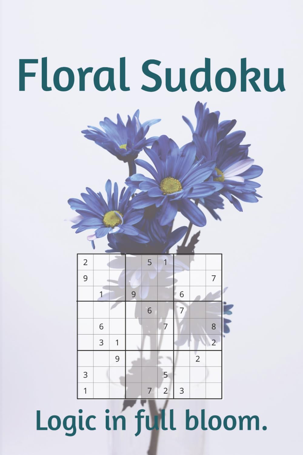 Floral Sudoku Puzzle Book: Flower Themed Sudoku Puzzle Book | Where Flowers Bloom, the Mind Finds Peace | 6x9 Inches, 110 Pages | 50+ Puzzles | Solutions Included