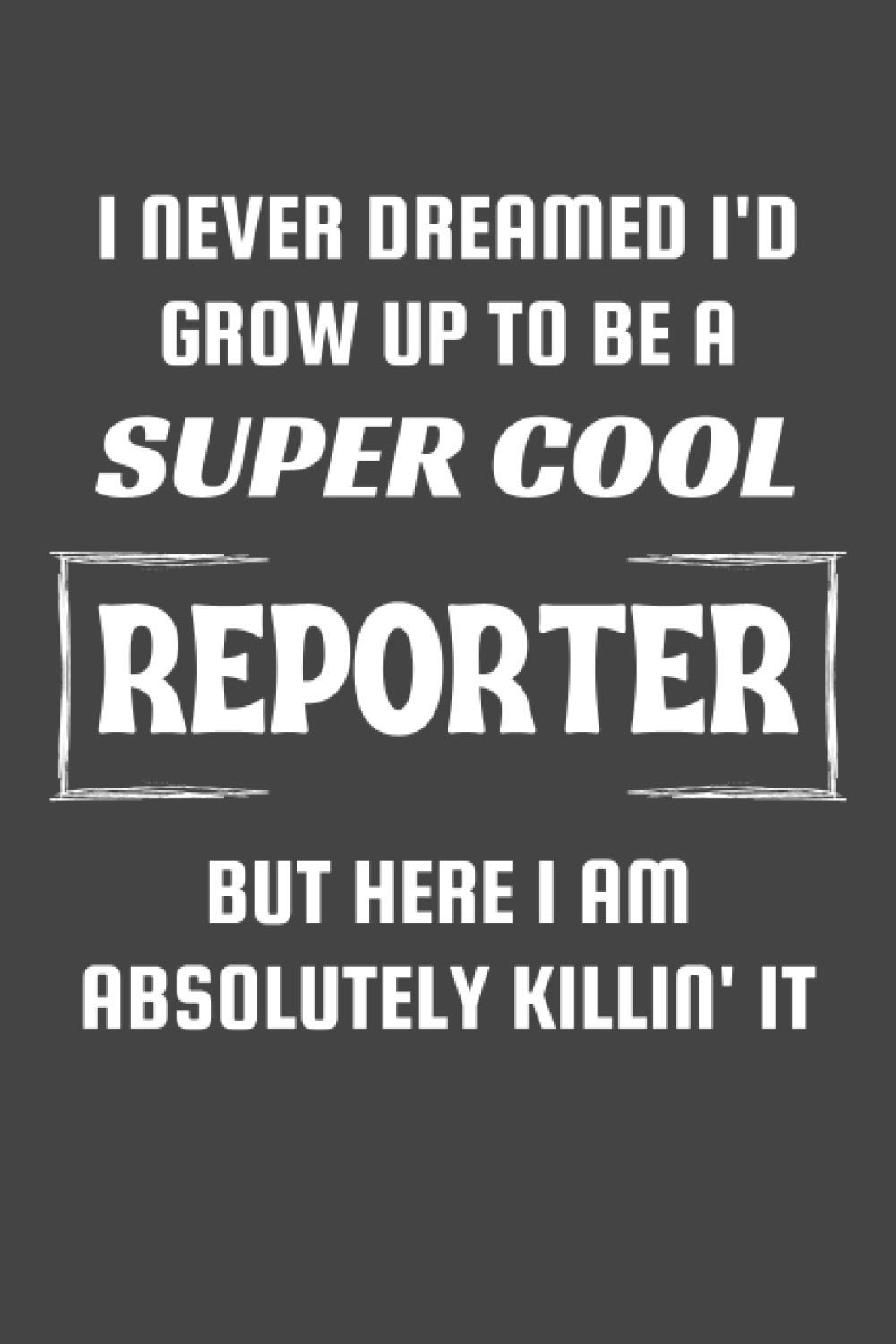Reporter Gifts: Blank Lined Notebook Journal Diary Paper, a Funny and Appreciation Gift for Reporter to Write in (Volume 9)